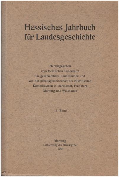 Hessisches Jahrbuch für Landesgeschichte ; Band XIII / 1963
