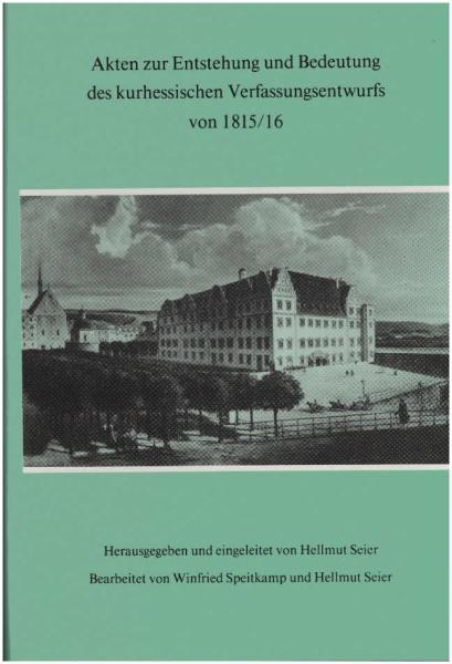 Akten zur Entstehung und Bedeutung des kurhessischen Verfassungsentwurfs von 1815, 16.