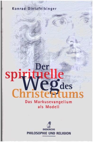 Der spirituelle Weg des Christentums : das Markusevangelium als Modell.