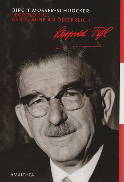 Leopold Figl, der Glaube an Österreich.
