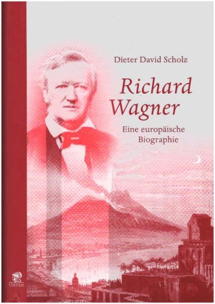 Richard Wagner : eine europäische Biographie.
