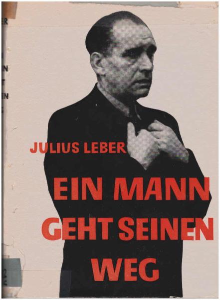 Ein Mann geht seinen Weg : Schriften, Reden u. Briefe.