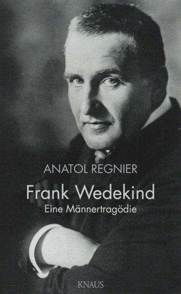 Frank Wedekind : eine Männertragödie.
