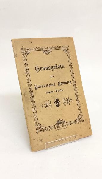 Grundgesetz des Turnvereins Homberg eingetr. Verein, zu Homberg, Bez. Cassel