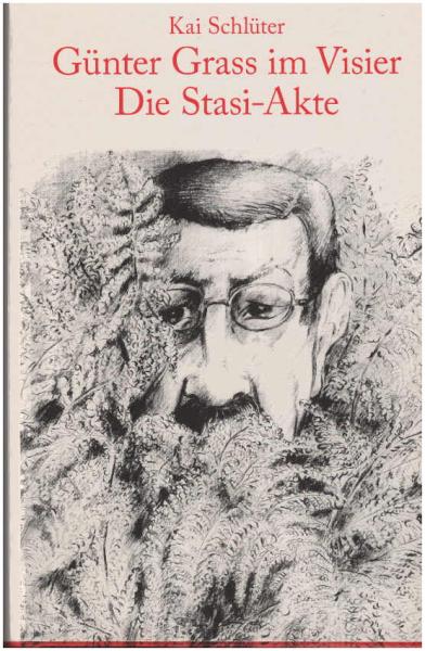 Günter Grass im Visier - die Stasi-Akte : eine Dokumentation mit Kommentaren von Günter Grass und Zeitzeugen.