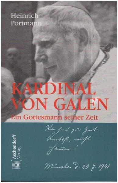 Kardinal von Galen : ein Gottesmann seiner Zeit.