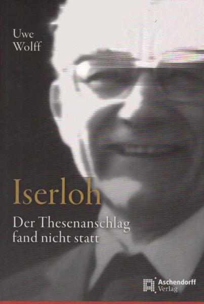 Iserloh : der Thesenanschlag fand nicht statt.