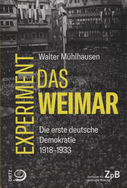 Das Weimar-Experiment : die erste deutsche Demokratie 1918-1933.