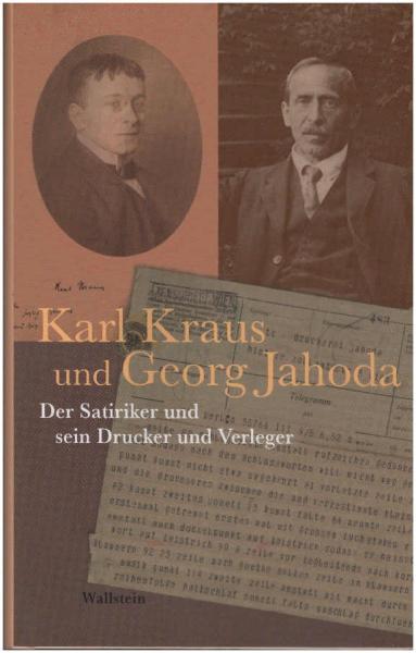 Karl Kraus und Georg Jahoda : der Satiriker und sein Drucker und Verleger : Briefe, Karten, Telegramme, Zettel.