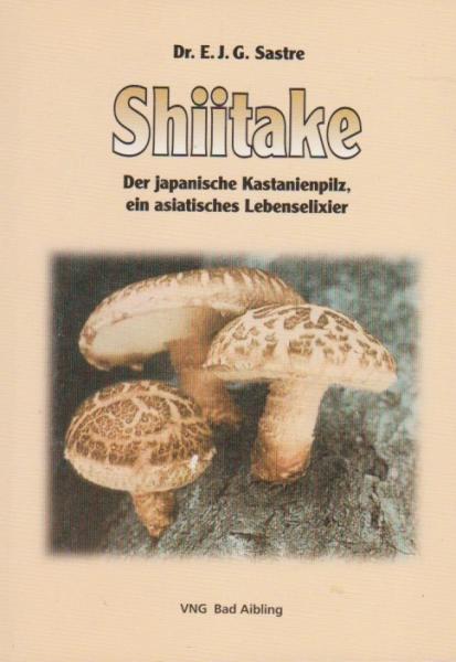 Shiitake, Der japanische Kastanienpilz ein asiatisches Lebenselexier