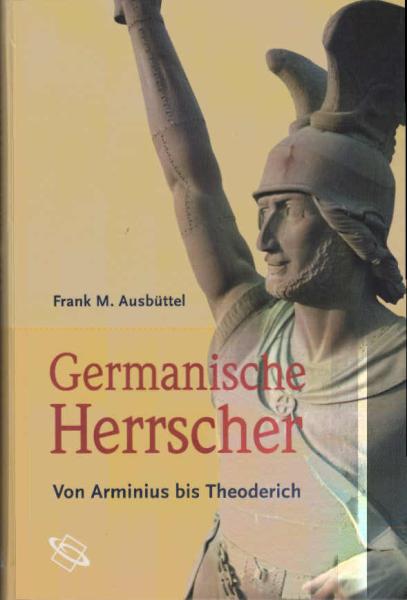 Germanische Herrscher : von Arminius bis Theoderich.