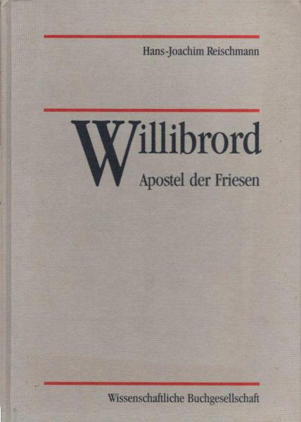 Willibrord - Apostel der Friesen : seine Vita nach Alkuin und Thiofrid ; Lateinisch - Deutsch.