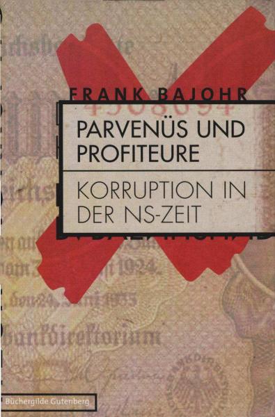 Parvenüs und Profiteure : Korruption in der NS-Zeit.