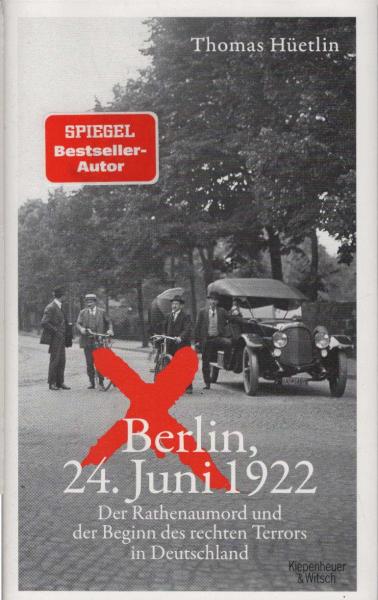 Berlin, 24. Juni 1922 : der Rathenaumord und der Beginn des rechten Terrors in Deutschland.