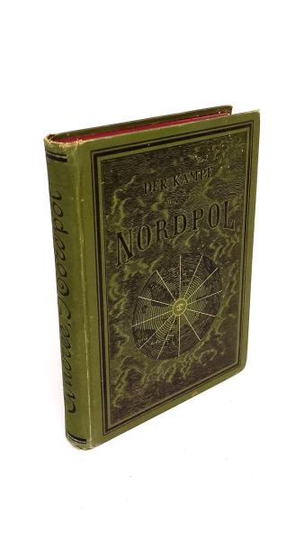 Der Kampf um den Nordpol. Geschichte der Nordpolfahrten 1868-1882