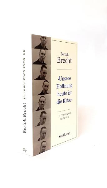 Bertolt Brecht - "unsere Hoffnung heute ist die Krise" : Interviews 1926-1956.