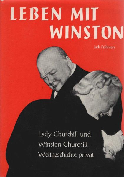 Leben mit Winston : Lady Churchill u. Winston Churchill. Weltgeschichte privat.