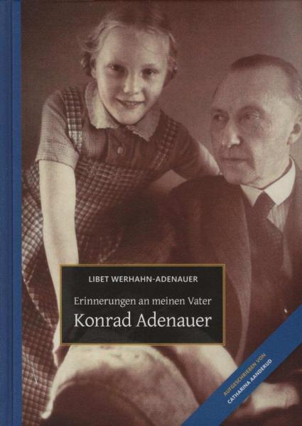 Erinnerungen an meinen Vater Konrad Adenauer.