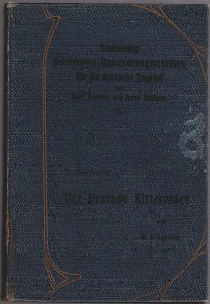 Der Deutsche Ritterorden. Unter Benutzung der Quellenschriften dargestellt