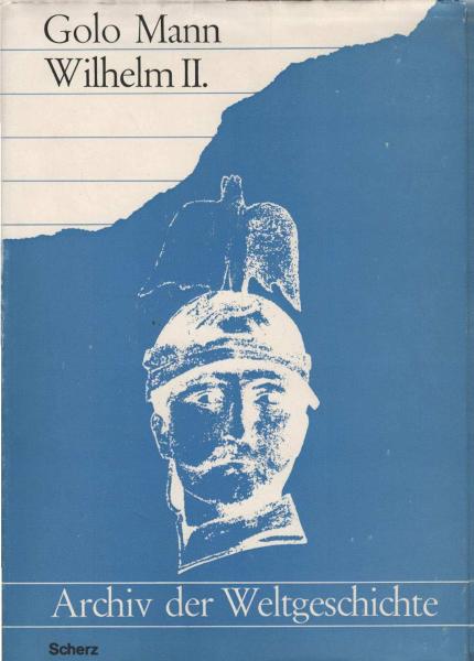 Wilhelm II. (= Archiv der Weltgeschichte)