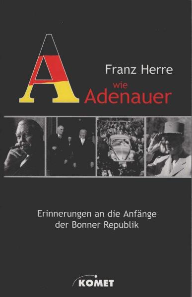 A wie Adenauer : Erinnerungen an die Anfänge der Bonner Republik.