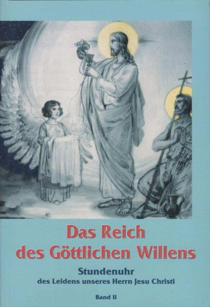 Das Reich des Göttlichen Willens. Band 2: Stundenuhr des Leidens unseres Herrn Jesu Christ