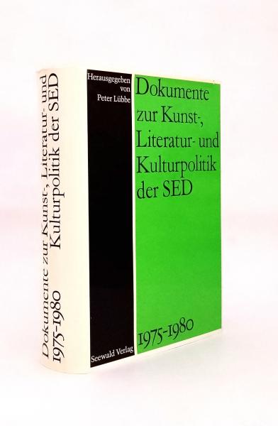 Dokumente zur Kunst-, Literatur- und Kulturpolitik der SED 1975 - 1980.