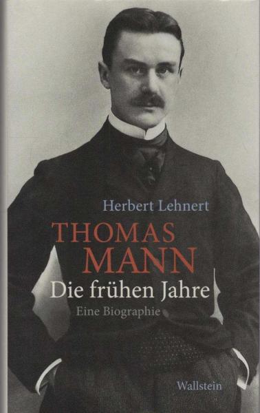 Thomas Mann - die frühen Jahre : eine Biographie.