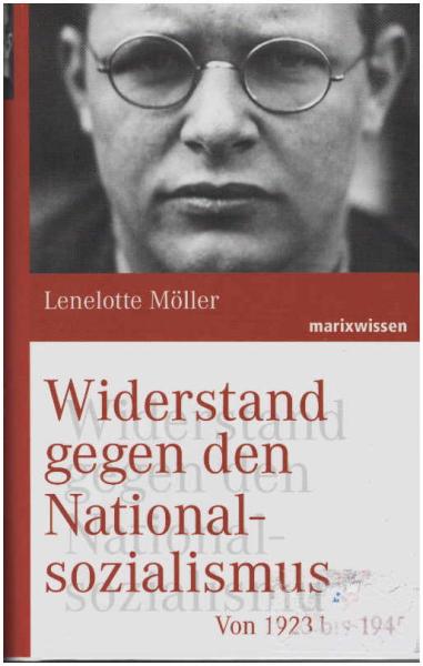 Widerstand gegen den Nationalsozialismus : von 1923 bis 1945.