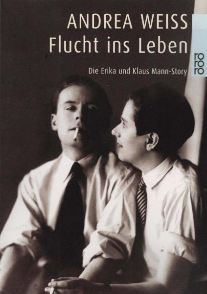 Flucht ins Leben : die Erika-und-Klaus-Mann-Story.