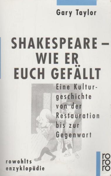 Shakespeare - wie er euch gefällt : eine Kulturgeschichte von der Restauration bis zur Gegenwart.