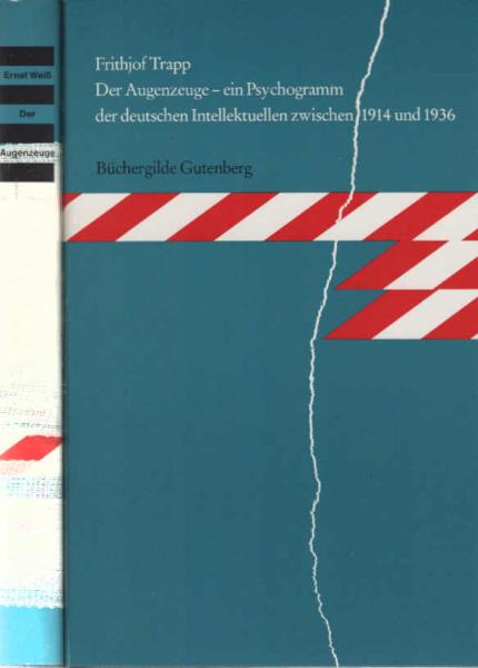 Der Augenzeuge. 2 Bände. 1., Der Augenzeuge. : Roman. 2.,  Weiß, Ernst: Der Augenzeuge; Teil: Nachw., Der Augenzeuge - ein Psychogramm der deutschen Intellektuellen zwischen 1914 und 1936.
