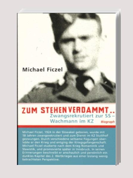 Zum Stehen verdammt ... : zwangsrekrutiert zur SS - Wachmann im KZ.