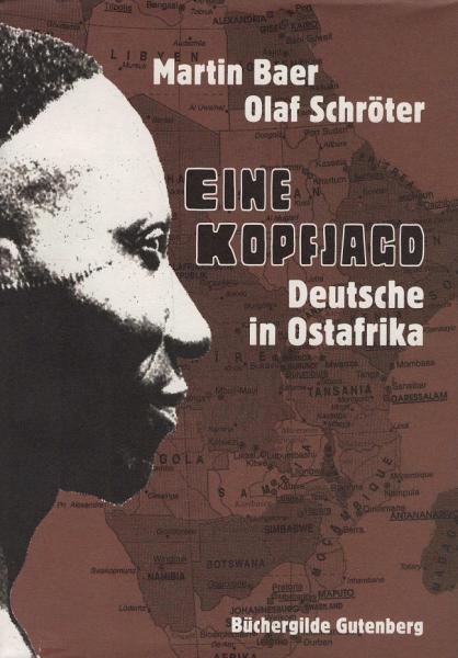 Eine Kopfjagd. Deutsche in Ostafrika. Spuren kolonialer Herrschaft