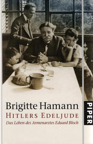 Hitlers Edeljude : das Leben des Armenarztes Eduard Bloch.
