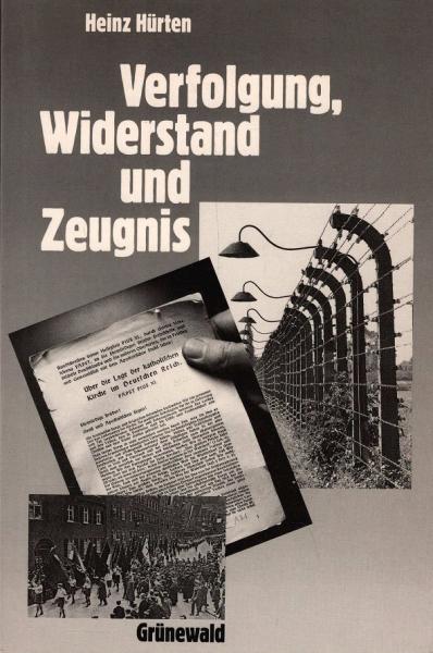 Verfolgung, Widerstand und Zeugnis : Kirche im Nationalsozialismus ; Fragen e. Historikers.