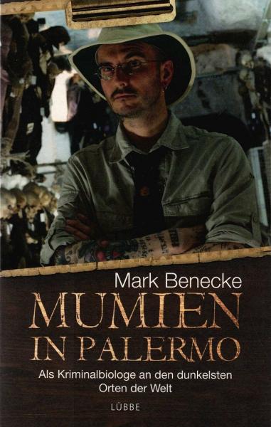 Mumien in Palermo : als Kriminalbiologe an den dunkelsten Orten der Welt.