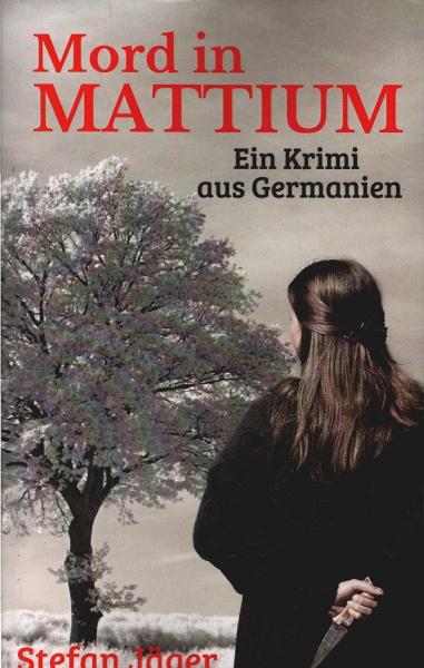 Mord in Mattium : Ein Krimi aus Germanien.