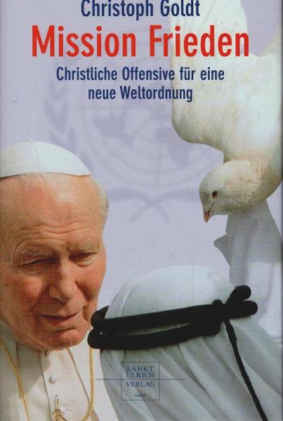 Mission Frieden : christliche Offensive für eine neue Weltordnung.