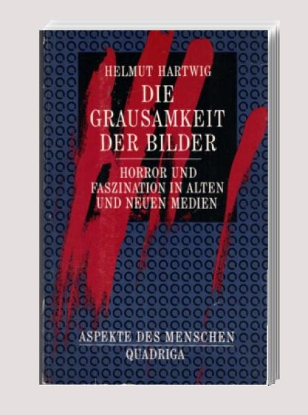 Die Grausamkeit der Bilder : Horror u. Faszination in alten u. neuen Medien.