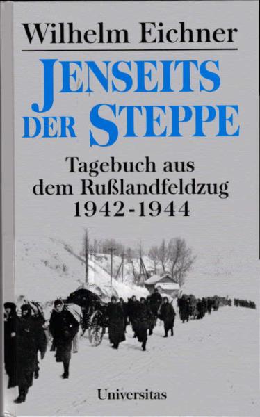 Jenseits der Steppe : Tagebuch aus dem Rußlandfeldzug 1942 - 1944 ; mit 24 Tagebuchskizzen.