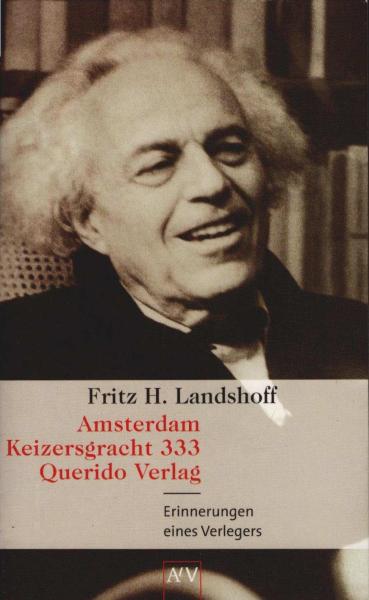 Fritz H. Landshoff, Amsterdam, Keizersgracht 333, Querido-Verlag : Erinnerungen eines Verlegers ; mit Briefen und Dokumenten.