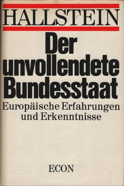 Der unvollendete Bundesstaat : Europ. Erfahrungen u. Erkenntnisse.