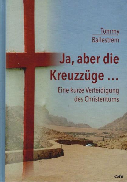 Ja, aber die Kreuzzüge ... : eine kurze Verteidigung des Christentums.