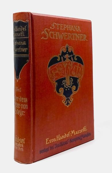 Handel-Mazzetti, Enrica von: Stephana Schwertner; Teil: T. 1., Unter d. Richter von Steyr