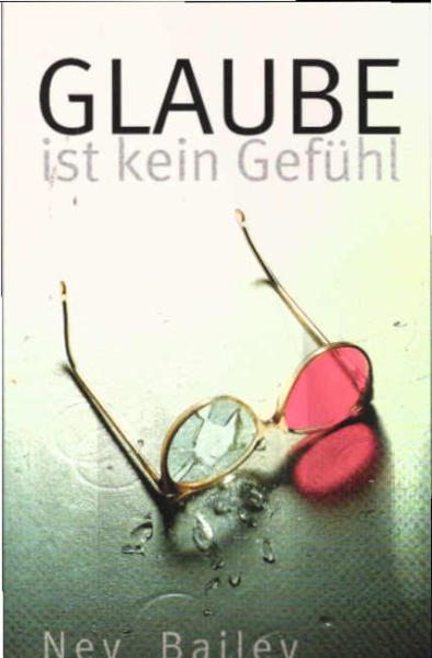 Glaube ist kein Gefühl.