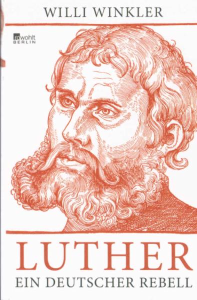 Luther : ein deutscher Rebell.