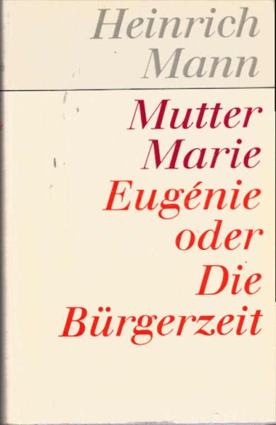 Mutter Marie; Eugénie oder die Bürgerzeit.