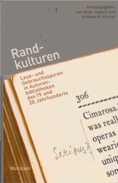 Randkulturen : Lese- und Gebrauchsspuren in Autorenbibliotheken des 19. und 20. Jahrhunderts.