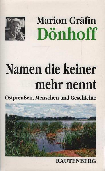 Namen, die keiner mehr nennt : Ostpreussen - Menschen und Geschichte.